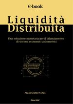 Liquidità distribuita. Una soluzione monetaria per il bilanciamento di sistemi economici asimmetrici