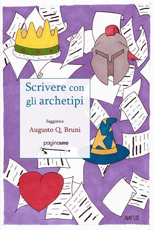 Scrivere con gli archetipi. Nuova ediz. - Augusto Q. Bruni - copertina