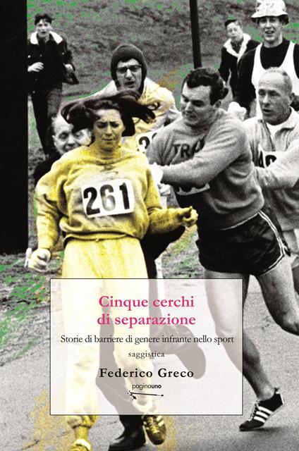 Cinque cerchi di separazione. Storie di barriere di genere infrante nello sport. Nuova ediz. - Federico Greco - copertina