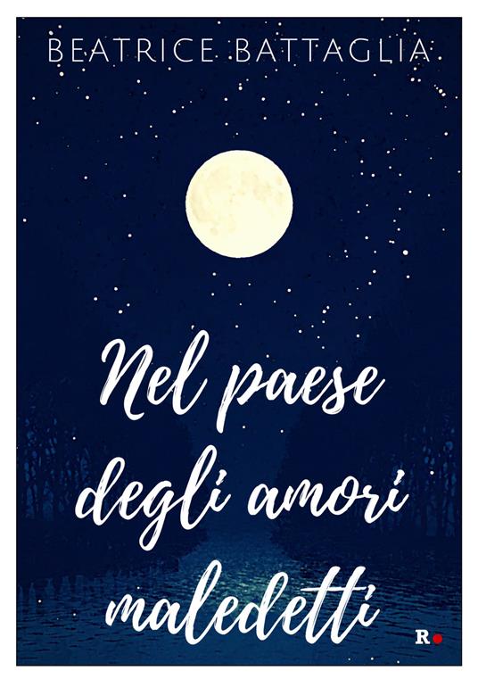 Nel paese degli amori maledetti - Beatrice Battaglia - Libro - Rogas -  Bandini | IBS