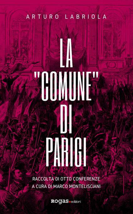 La «Comune» di Parigi. Raccolta di otto conferenze - Arturo Labriola - copertina
