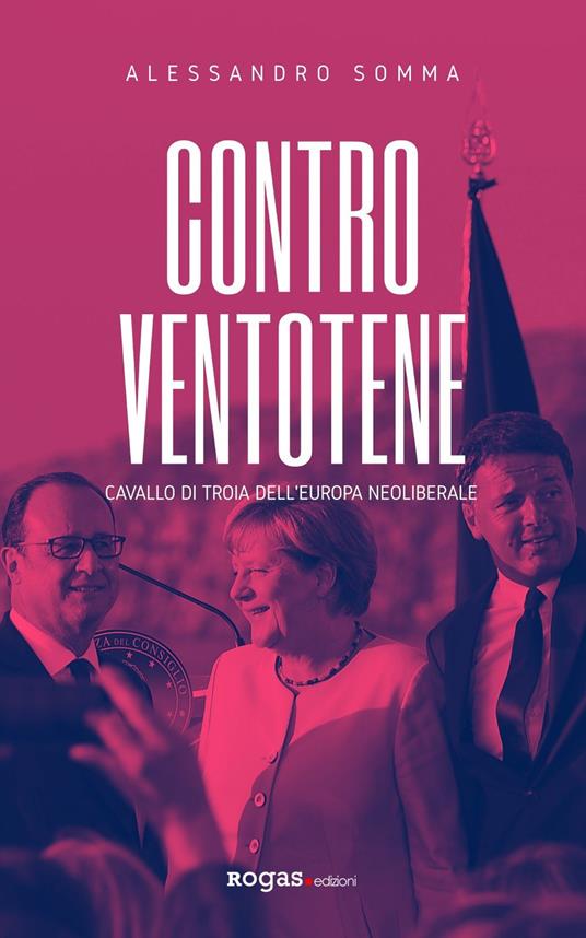 Contro Ventotene. Cavallo di Troia dell'Europa neoliberale - Alessandro Somma - copertina