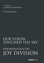 Our vision touched the sky. Fenomenologia dei Joy Division