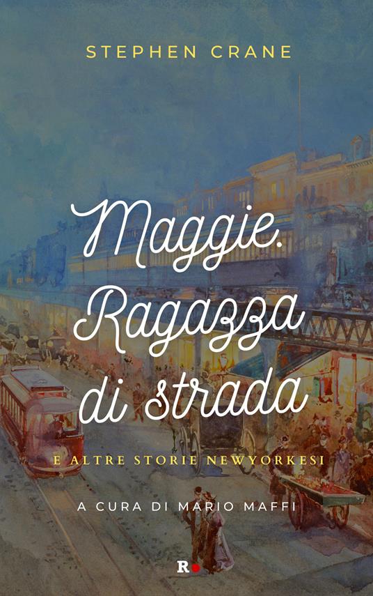 Maggie. Ragazza di strada e altre storie newyorkesi - Stephen Crane - copertina