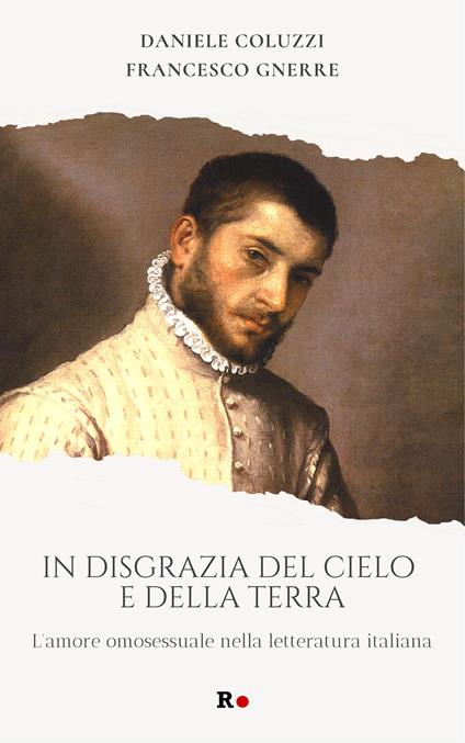 In disgrazia del cielo e della terra. L'amore omosessuale nella letteratura italiana - Daniele Coluzzi,Francesco Gnerre - copertina