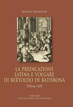 La predicazione latina e volgare di Bertoldo di Ratisbona (1210 ca.-1272)