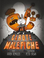 Le carote malefiche. Ediz. illustrata