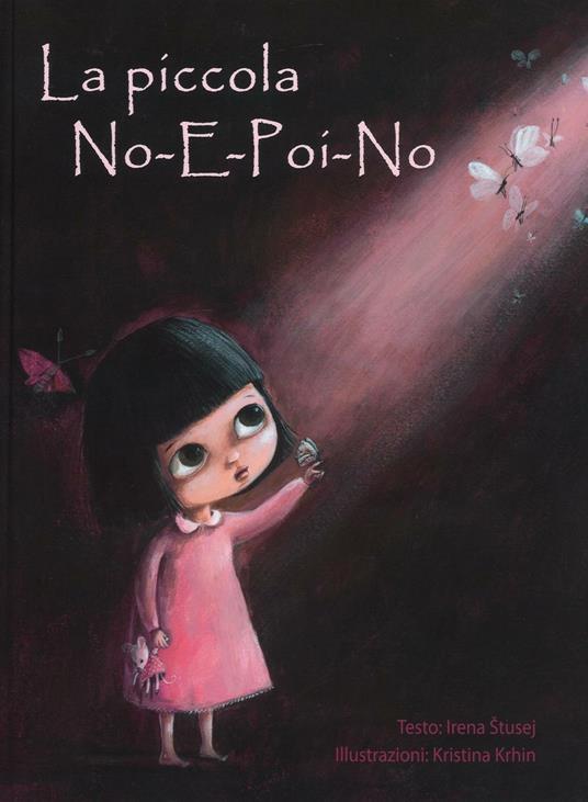 La piccola No-e-poi-no. Ediz. illustrata - Irena Stusej - copertina