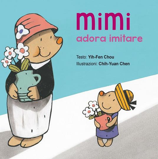 Mimi adora imitare. Ediz. illustrata - Chou Yih-Fen - copertina