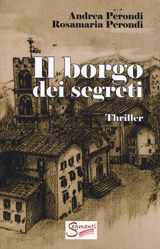 Il borgo dei segreti - Andrea Perondi,Rosamaria Perondi - copertina