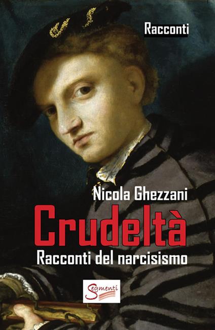 Crudeltà. Racconti del narcisismo - Nicola Ghezzani - copertina