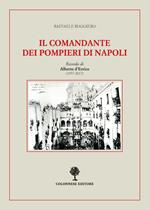 Il comandante dei pompieri di Napoli. Ricordo di Alberto D'Errico (1937-2017)
