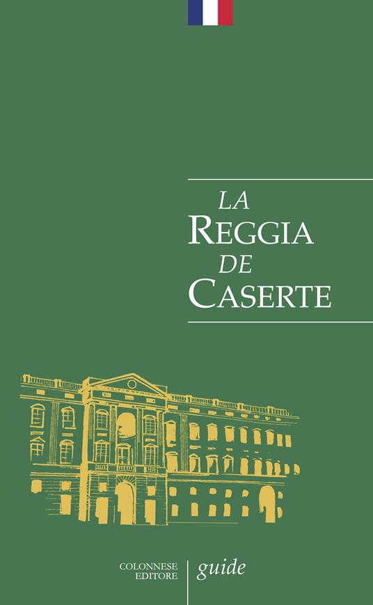 La Reggia de Caserte. Petit guide historique et artistique - Giuseppe Pesce,Rosaria Rizzo - copertina