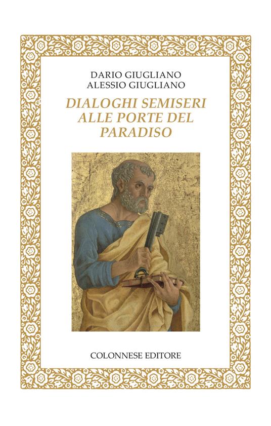 Dialoghi semiseri alle porte del paradiso - Dario Giugliano,Alessio Giugliano - copertina