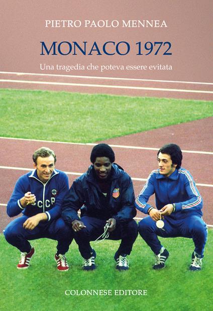 Monaco 1972. Una tragedia che poteva essere evitata. Ediz. illustrata - Pietro Paolo Mennea - copertina