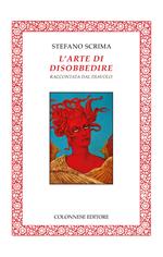 L'arte di disobbedire raccontata dal diavolo. Ediz. illustrata