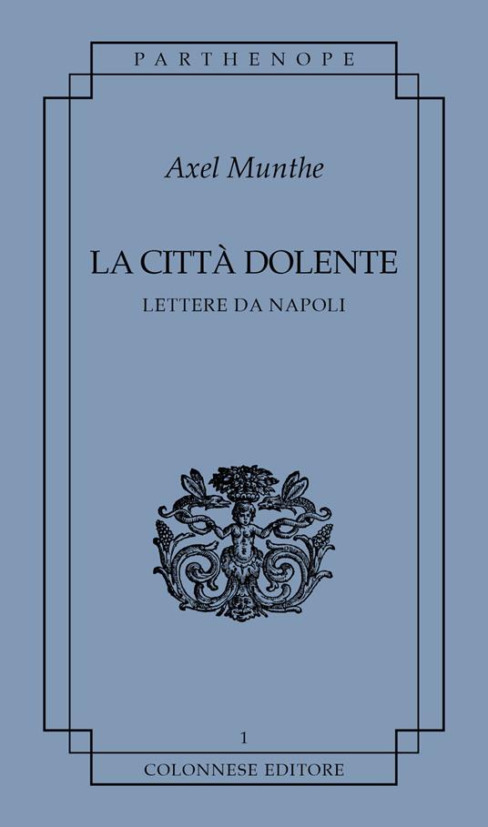 La città dolente. Lettere da Napoli - Axel Munthe - copertina