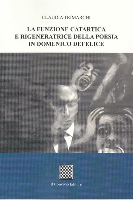 La funzione catartica e rigeneratrice della poesia in Domenico Defelice - Claudia Trimarchi - copertina