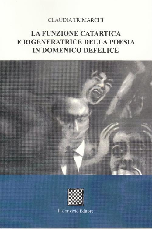 La funzione catartica e rigeneratrice della poesia in Domenico Defelice - Claudia Trimarchi - copertina