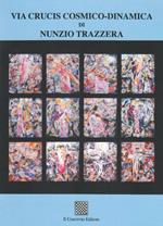 Via Crucis cosmico-dinamico di Nunzio Trazzera. Ediz. illustrata