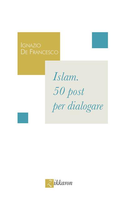 Islam. 50 post per dialogare - Ignazio De Francesco - copertina