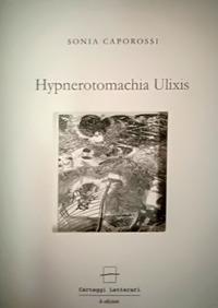 Hypnerotomachia Ulixis - Sonia Caporossi - copertina