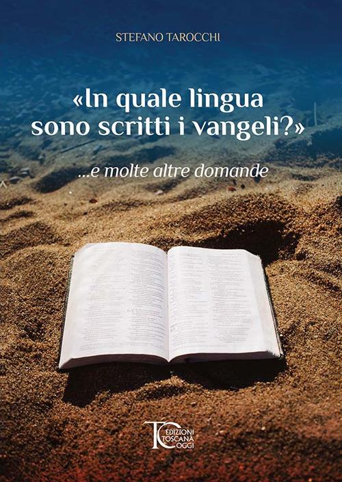 «In quale lingua sono scritti i vangeli?» ...e molte altre domande - Stefano Tarocchi - copertina