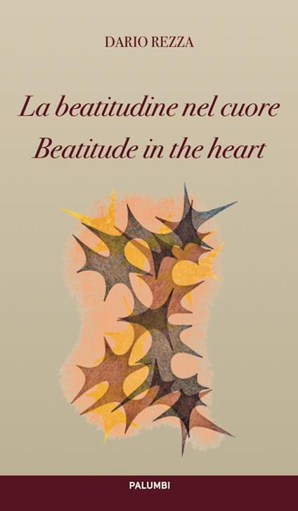 La beatitudine nel cuore-Beatitude in the heart. Ediz. bilingue - Dario Rezza - copertina