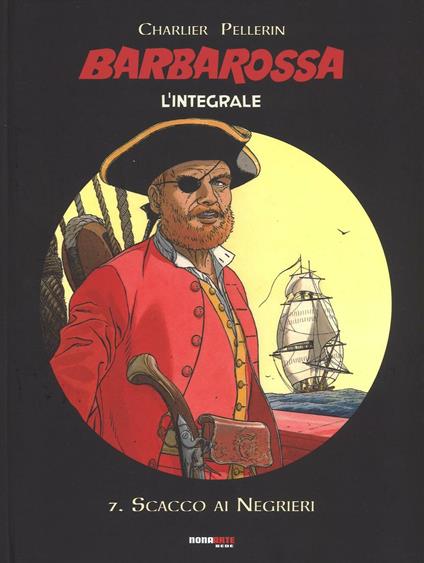 Scacco ai negrieri. Barbarossa. L'integrale. Vol. 7 - Jean Michel Charlier,Patrice Pellerin - copertina