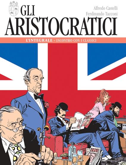 Gli aristocratici. L'integrale. Vol. 3: Incontro con i classici. - Alfredo Castelli,Ferdinando Tacconi - copertina