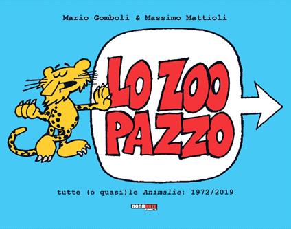 Lo zoo pazzo. Tutte (o quasi) le Animalìe: 1972-2019 - Mario Gomboli,Massimo Mattioli - copertina