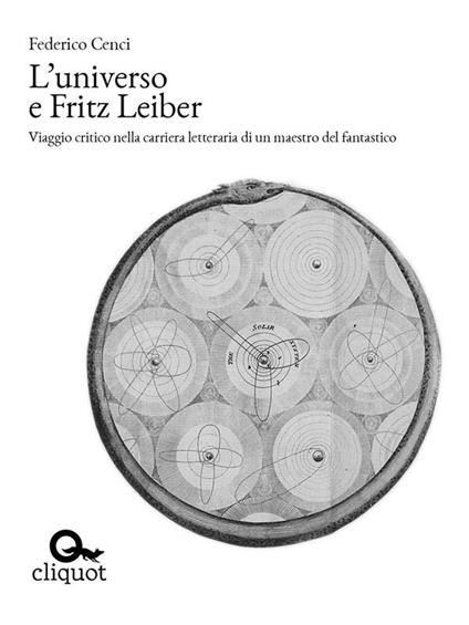L' universo e Fritz Leiber. Viaggio critico nella carriera letteraria di un maestro del fantastico - Federico Cenci - ebook