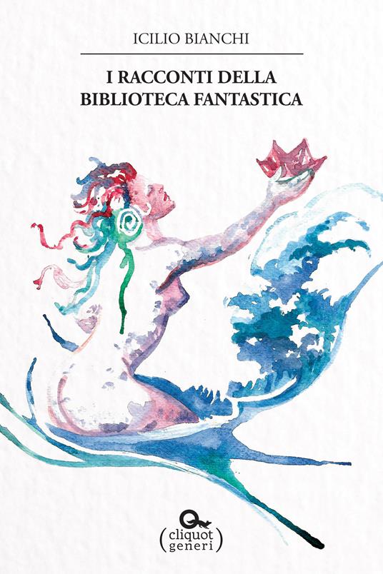 I racconti della biblioteca fantastica - Icilio Bianchi,Ottavio Rodella - ebook