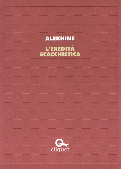 L'eredità scacchistica - Alexandr Alekhine - copertina