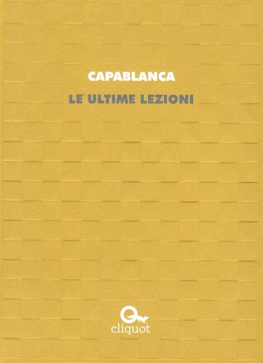Le ultime lezioni - José Raúl Capablanca - copertina
