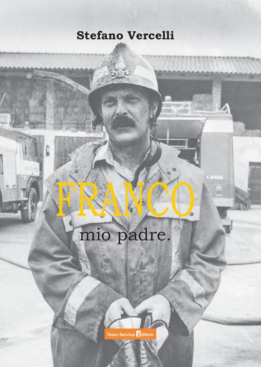 Franco, mio padre. - Stefano Vercelli - copertina