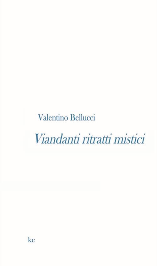 Viandanti ritratti mistici - Valentino Bellucci - copertina