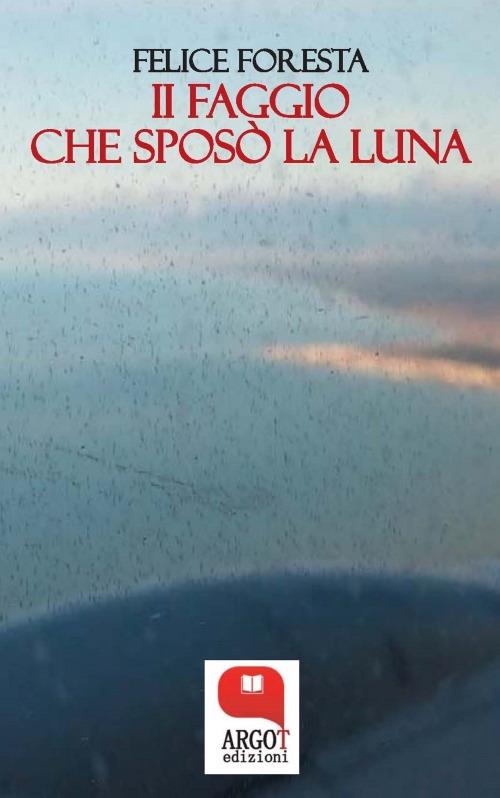 Il faggio che sposò la luna - Felice Foresta - ebook