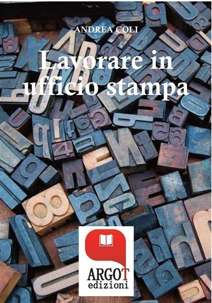 Lavorare in ufficio stampa.Tutti i segreti della comunicazione in azienda - Andrea Coli - ebook