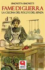 Fame di guerra. La cucina del poco e del senza