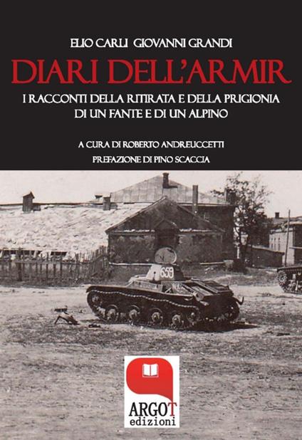 I diari dell'Armir. I racconti della ritirata di un fante e di un alpino - Elio Carli,Giovanni Grandi,Roberto Andreuccetti - ebook