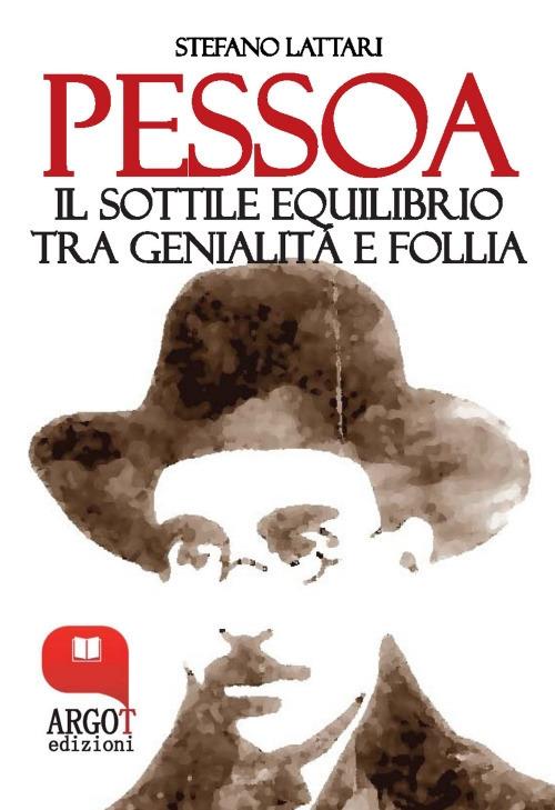 Pessoa. Il sottile equilibrio tra genialità e follia - Stefano Lattari - ebook