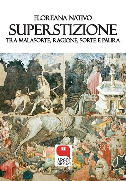 Superstizione. Tra malasorte, ragione, sorte e paura - Floreana Nativo - ebook