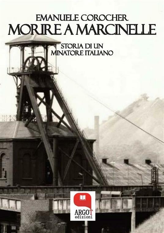 Morire a Marcinelle. Storia di un minatore italiano - Emanuele Corocher - ebook