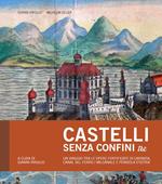 Castelli senza confini tre. Un viaggio tra le opere fortificate di Carinzia, Canal del Ferro-Valcanale e Penisola d'Istria. Ediz. speciale