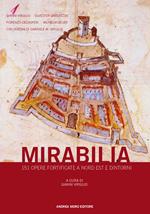 Mirabilia. 151 opere fortificate a nord est e dintorni. Ediz. speciale