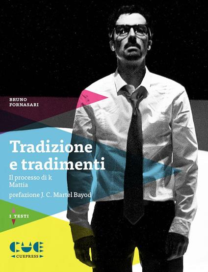 Tradizione e tradimenti: Il processo di K-Mattia - Bruno Fornasari - copertina