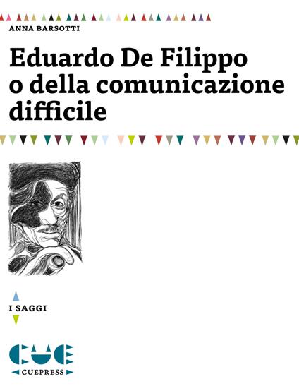 Eduardo De Filippo o della comunicazione difficile - Anna Barsotti - copertina