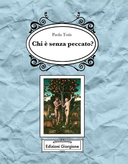 Chi è senza peccato? - Paola Totis - copertina