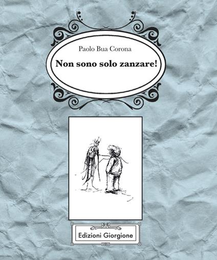 Non sono solo zanzare! - Paolo Bua Corona - ebook